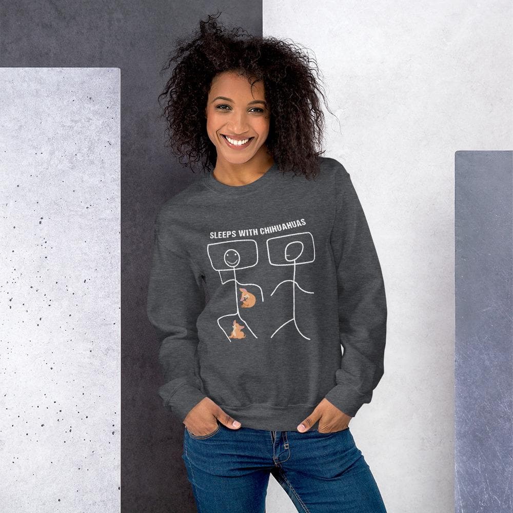 Unisex "Sleeps with Chihuahuas" Sweatshirt - Chihuahua We Love