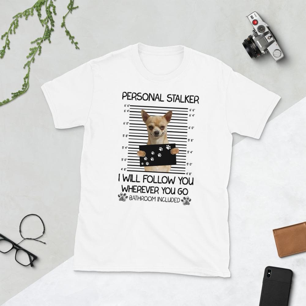 PERSONAL STALKER Unisex T-Shirt - Chihuahua We Love