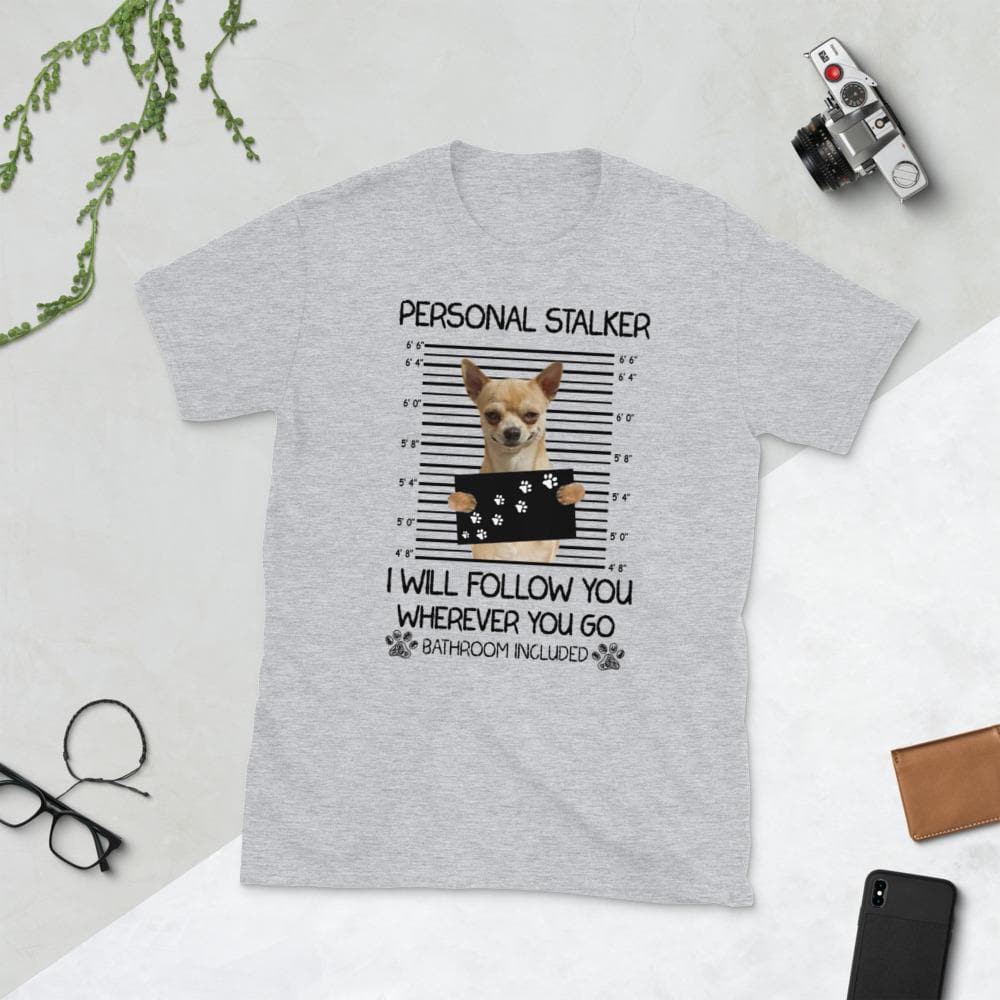 PERSONAL STALKER Unisex T-Shirt - Chihuahua We Love