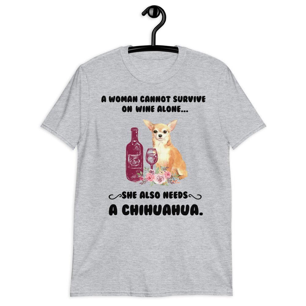 "A woman cannot survive" T-shirt - Chihuahua We Love