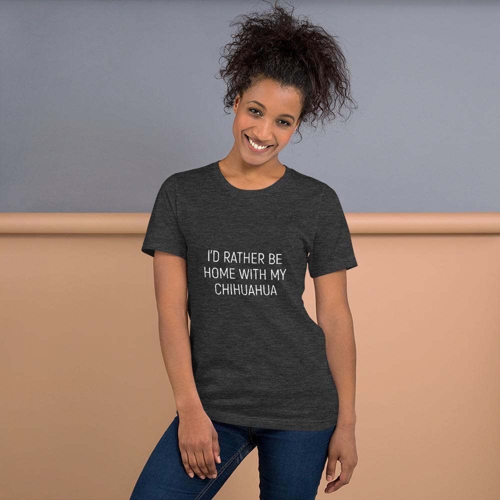 "I'd Rather Be Home With My Chihuahua" Womens T-shirt - Chihuahua We Love