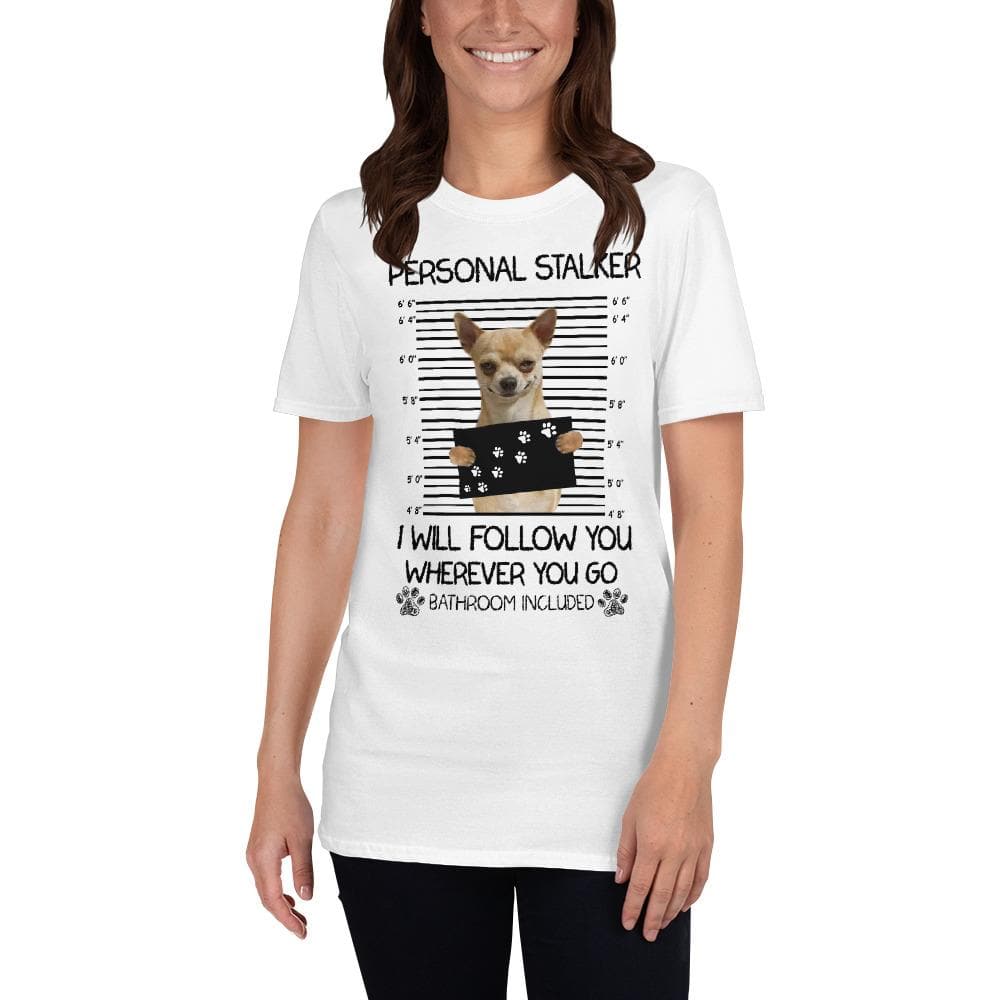PERSONAL STALKER Unisex T-Shirt - Chihuahua We Love