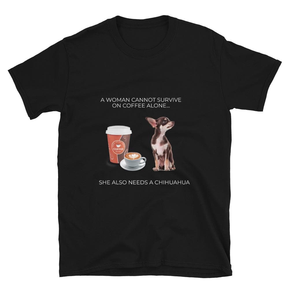 "Also needs a Chihuahua" Women’s T-shirt - Chihuahua We Love