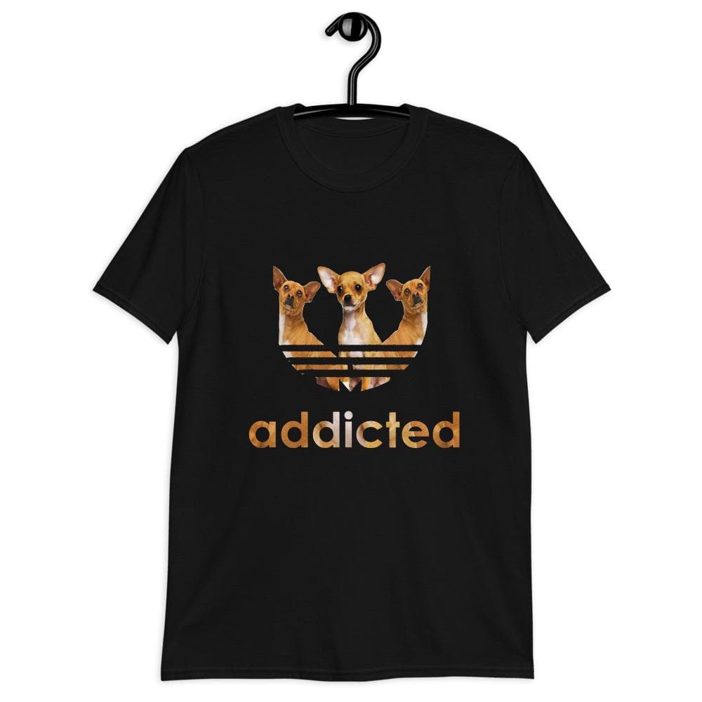 "Addicted to Chihuahuas" Unisex T-Shirt - Chihuahua We Love