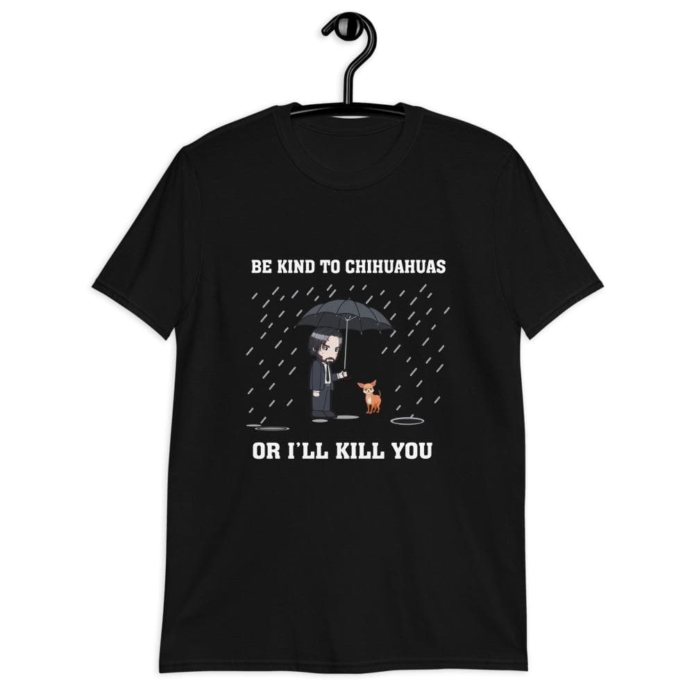 "Be kind to Chihuahuas" T-shirt - Chihuahua We Love