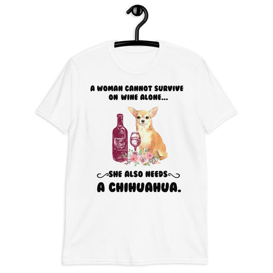 "A woman cannot survive" T-shirt - Chihuahua We Love