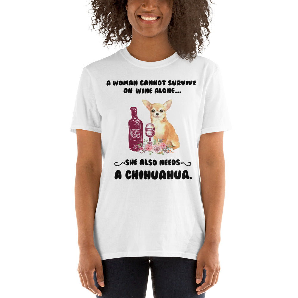 "A woman cannot survive" T-shirt - Chihuahua We Love