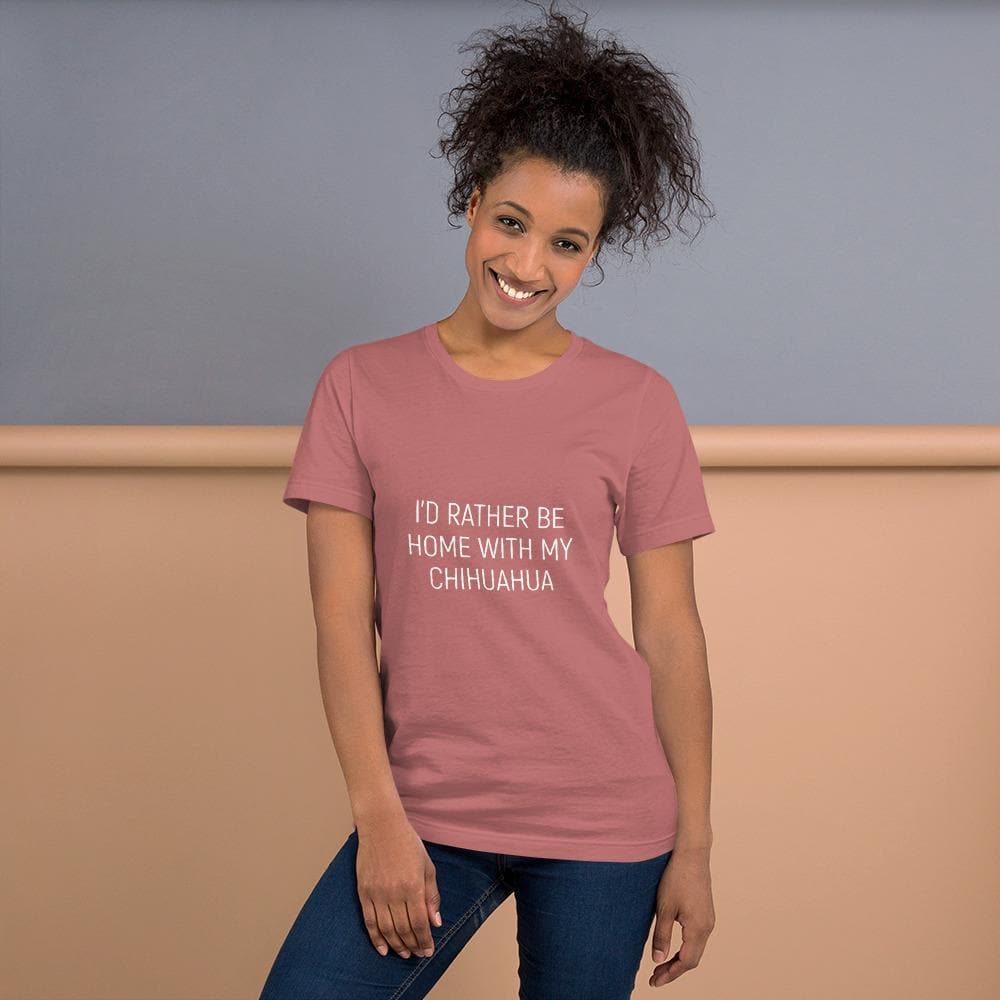 "I'd Rather Be Home With My Chihuahua" Womens T-shirt - Chihuahua We Love